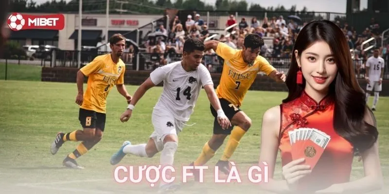 Chiến thuật và kinh nghiệm đặt cược FT hiệu quả
