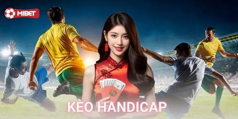Kèo handicap và trải nghiệm cá cược thực tế