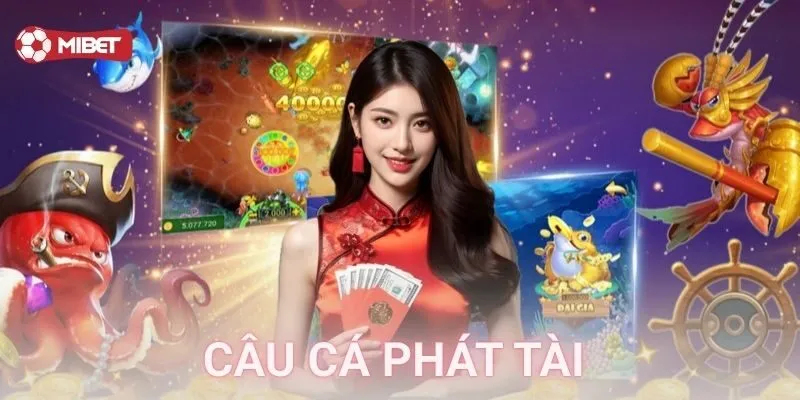 Ưu điểm nổi bật của câu cá phát tài
