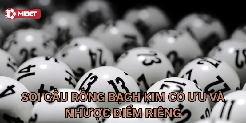 Soi Cầu Rồng Bạch Kim có ưu và nhược điểm riêng